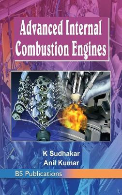 Advanced Internal Combustion Engines by K Sudhakar 9789385433566