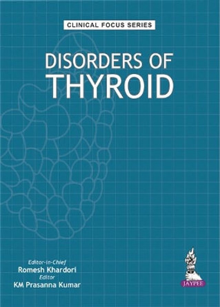 Clinical Focus Series: Disorders of Thyroid by Prasunna Kumar 9789352700271