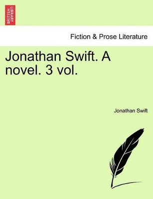 Jonathan Swift. a Novel. 3 Vol. Vol. III by Jonathan Swift 9781241477523