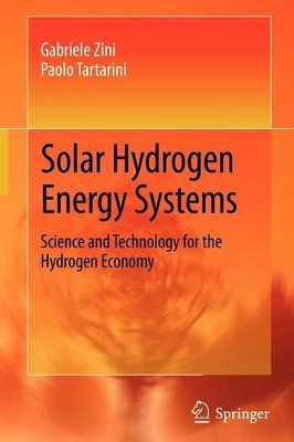 Solar Hydrogen Energy Systems: Science and Technology for the Hydrogen Economy by Gabriele Zini 9788847019973