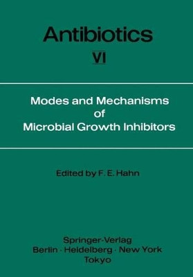 Modes and Mechanisms of Microbial Growth Inhibitors by Fred E. Hahn 9783642689482