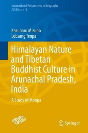 Himalayan Nature and Tibetan Buddhist Culture in Arunachal Pradesh, India: A Study of Monpa by Kazuharu Mizuno 9784431554912