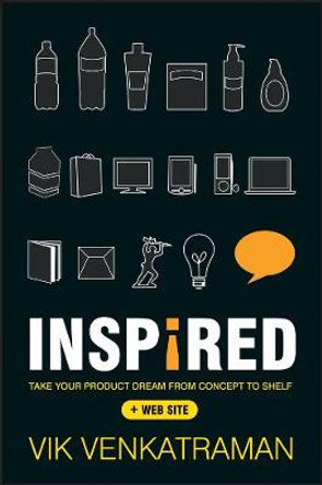 Inspired!: Take Your Product Dream from Concept to Shelf by Vik Venkatraman