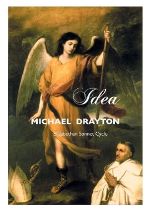 Idea: Elizabethan Sonnet Cycle: Large Print Edition by Michael Drayton 9781861718686