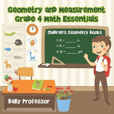 Geometry and Measurement Grade 4 Math Essentials: Children's Geometry Books by Baby Professor 9781683263722