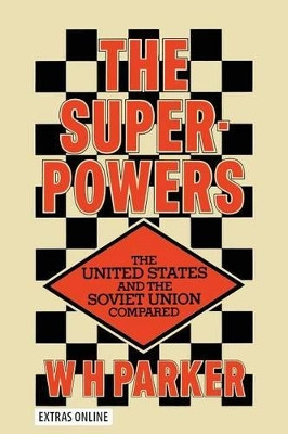 The Superpowers: The United States and the Soviet Union Compared by William Henry Parker 9781349013388