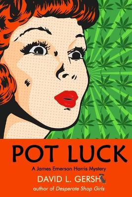 Pot Luck: A James Emerson Harris Mystery by David L Gersh 9781948598453