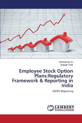 Employee Stock Option Plans: Regulatory Framework & Reporting in India by De Subhabrata 9783659505454