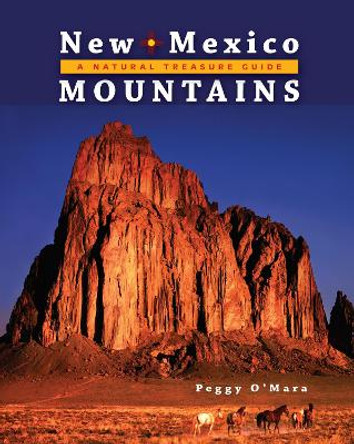 New Mexico Mountains: A Natural Treasure Guide by Peggy O'Mara 9781945652912