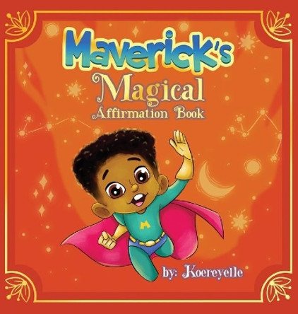Maverick's Magical Affirmations by Koereyelle Mallard 9781737027706
