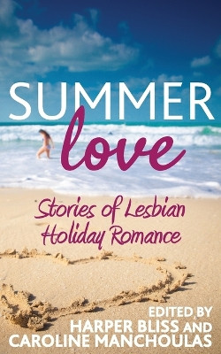 Summer Love: Stories of Lesbian Holiday Romance by Harper Bliss 9789881420466