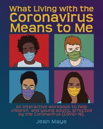 What Living with the Coronavirus Means to Me by Jean Maye 9781838235628