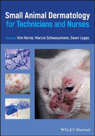 Small Animal Dermatology for Technicians and Nurses by Kim Horne