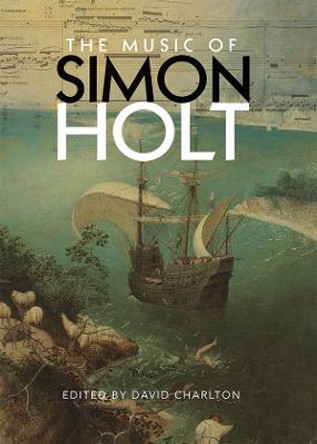 The Music of Simon Holt by David Charlton