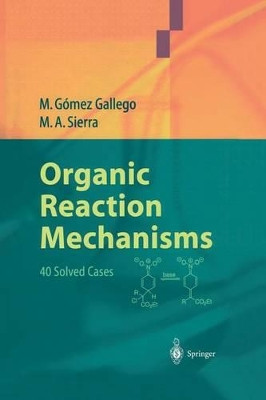 Organic Reaction Mechanisms: 40 Solved Cases by Mar Gomez Gallego 9783642622922
