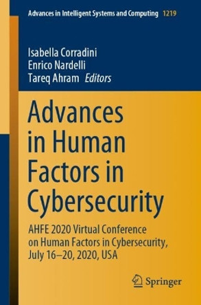 Advances in Human Factors in Cybersecurity: AHFE 2020 Virtual Conference on Human Factors in Cybersecurity, July 16–20, 2020, USA by Isabella Corradini 9783030525804
