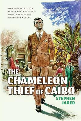 The Chameleon Thief of Cairo by Stephen Jared 9781625267726