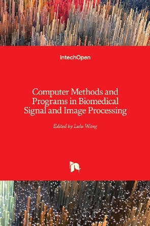 Computer Methods and Programs in Biomedical Signal and Image Processing by Lulu Wang 9781838802424 Computer Methods and Programs in Biomedical Signal and Image Processing by Lulu Wang 9781838802424