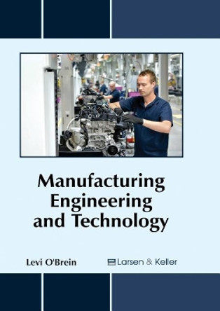 Manufacturing Engineering and Technology by Levi O'Brein 9781635491715