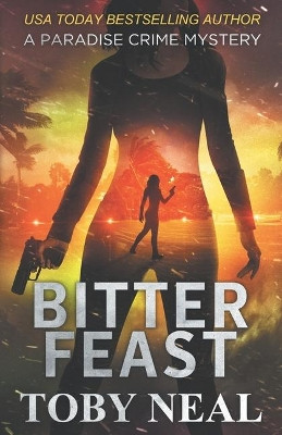 Bitter Feast by Toby Neal 9781733751773