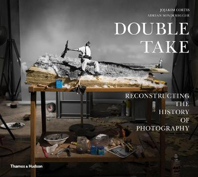 Double Take: Reconstructing the History of Photography by Jojakim Cortis