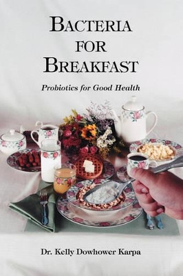 Bacteria for Breakfast by Kelly Dowhower Karpa 9781412009256