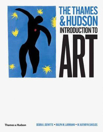 The Thames & Hudson Introduction to Art by Debra J. DeWitte