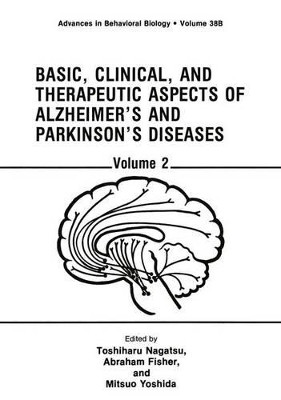 Basic, Clinical, and Therapeutic Aspects of Alzheimer's and Parkinson's Diseases: Volume 2 by Toshiharu Nagatsu 9781468458497