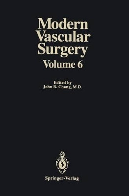 Modern Vascular Surgery: Volume 6 by John B. Chang 9781461276166