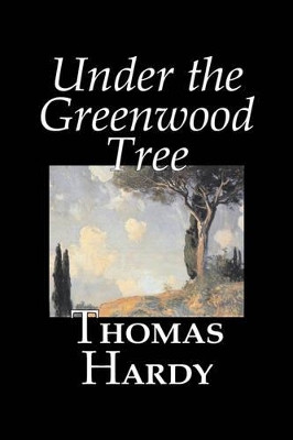 Under the Greenwood Tree by Thomas Hardy 9781598186475