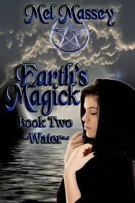 Earth's Magick Book 2: Water by Mel Massey 9781625261441