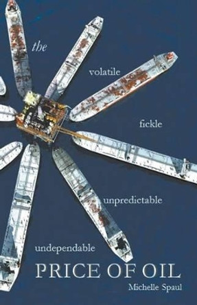 The Price of Oil: Exploring the hidden use of fossil fuels and how to break our habit by Michelle Spaul 9781849149273
