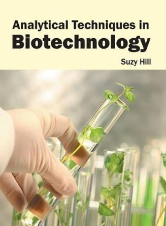 Analytical Techniques in Biotechnology by Suzy Hill 9781682862384
