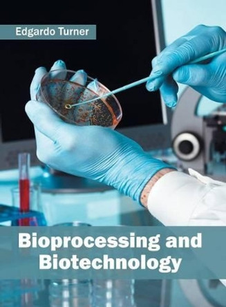 Bioprocessing and Biotechnology by Edgardo Turner 9781682862070