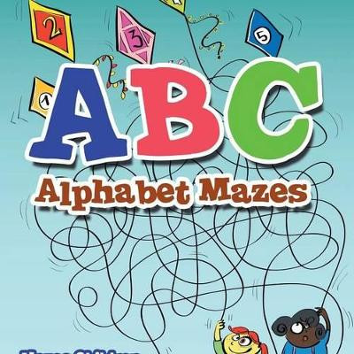 ABC Alphabet Mazes - Mazes Children Edition by Creative Playbooks 9781683231318