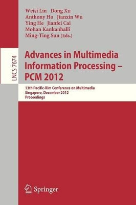 Advances in Multimedia Information Processing, PCM  2012: 13th Pacific-Rim Conference on Multimedia, Singapore, December 4-6, 2012, Proceedings by Ming-Ting Sun 9783642347771