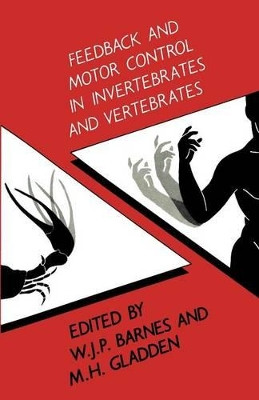 Feedback and Motor Control in Invertebrates and Vertebrates by W. P. Barnes 9789401170864