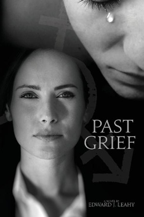 Past Grief by Edward J Leahy 9781684336524