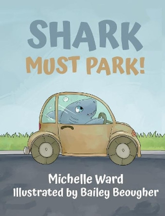 Shark Must Park! by Michelle Ward 9781732768123