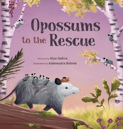 Opossums to the Rescue by Gina Gallois 9781954322127