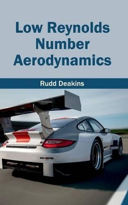 Low Reynolds Number Aerodynamics by Rudd Deakins 9781632403315
