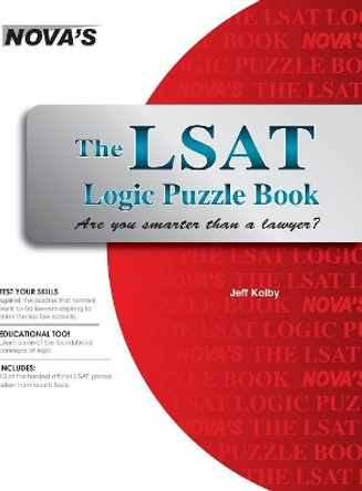 The LSAT Logic Puzzle Book: Are You Smarter Than a Lawyer? by Jeff Kolby 9781944595180