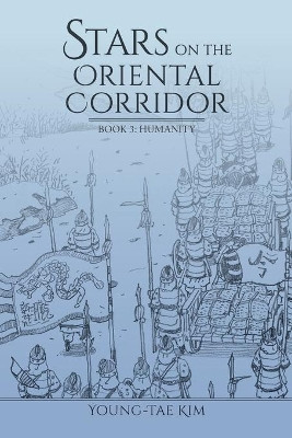 Stars on the Oriental Corridor: Book 3: Humanity by Young-Tae Kim 9781734706963