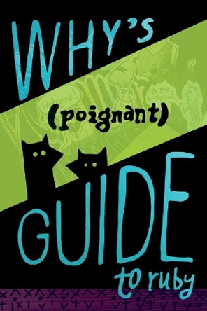 Why's (Poignant) Guide to Ruby by Why The Lucky Stiff 9781838039509