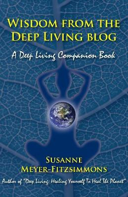 Wisdom from the Deep Living Blog: A Deep Living Companion Book by Susanne Meyer-Fitzsimmons 9781946989055