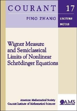 Wigner Measure and Semiclassical Limits of Nonlinear Schrodinger Equations by  9780821847015