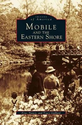 Mobile and the Eastern Shore by Frye Gaillard 9781531610487