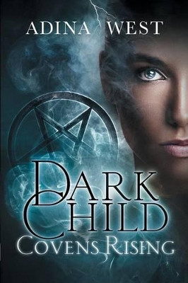 Dark Child (Covens Rising): Omnibus Edition by Adina West 9781760081829