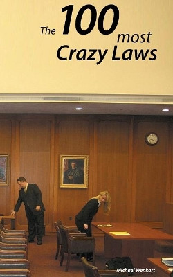 100 Crazy Laws by Michael Wenkart 9783732287918