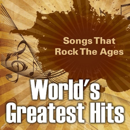 World's Greatest Hits: Songs That Rock The Ages by Baby Professor 9781682601433